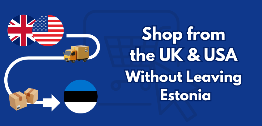 UK & USA Deals Delivered to Estonia– Shop Internationally with Ease